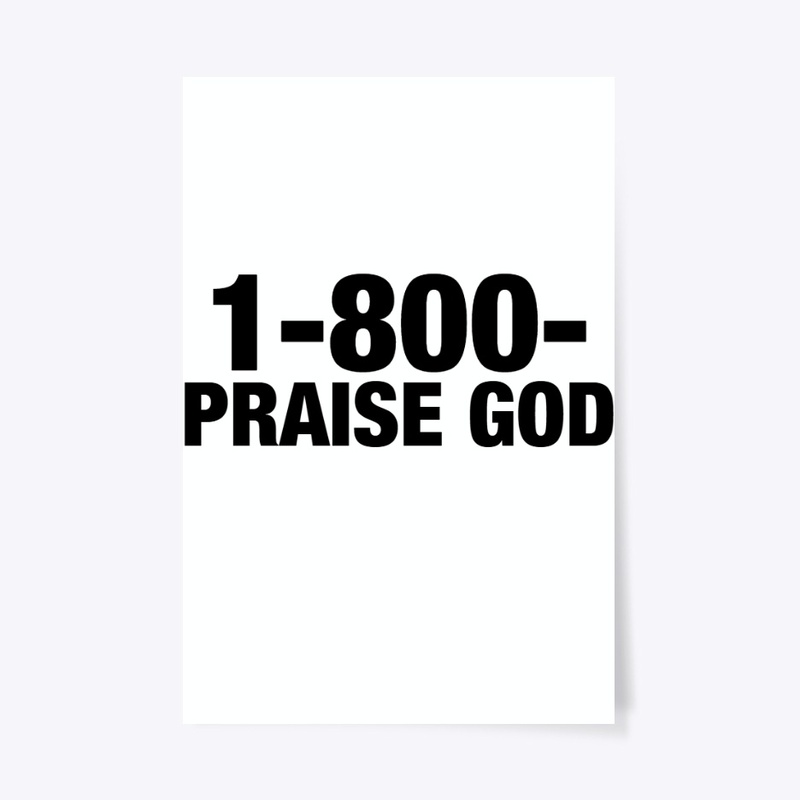 1-800- PRAISE GOD