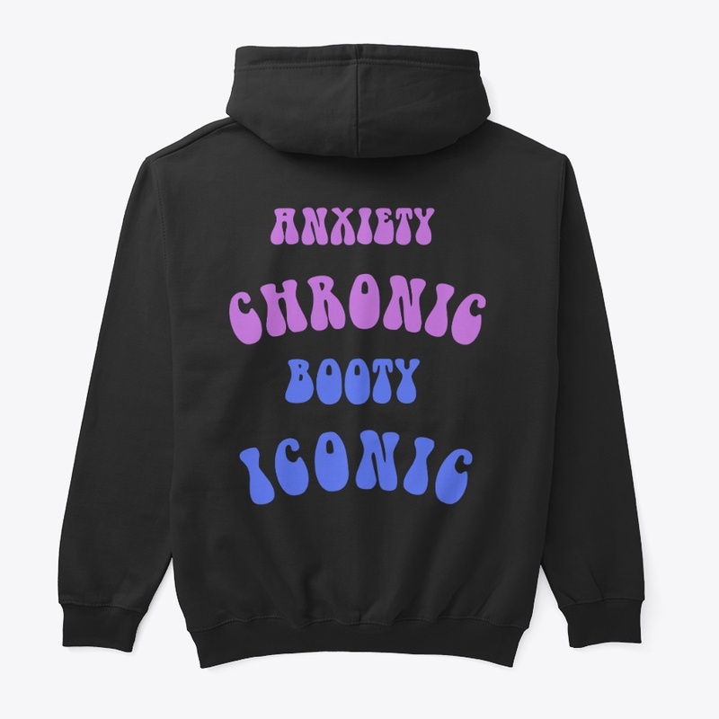 Anxiety Chronic, Booty Iconic