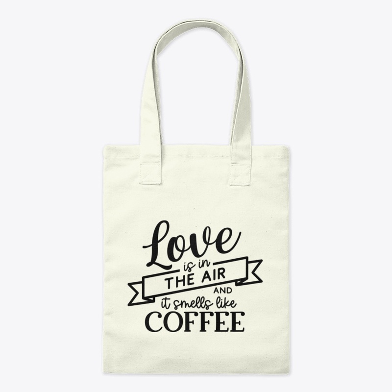 Love  Is In The Air & Smells Like Coffee
