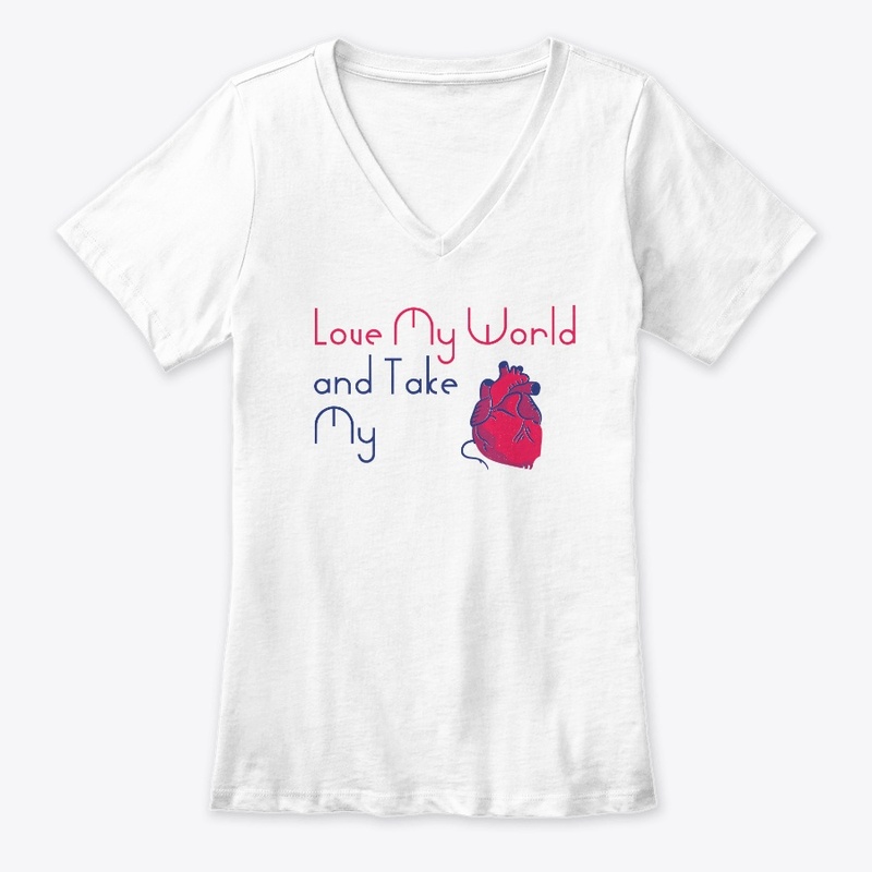 Love My World and Take... Women T-Shirt