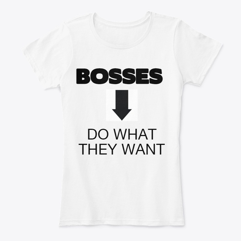 BOSSES DO WHAT THEY WANT