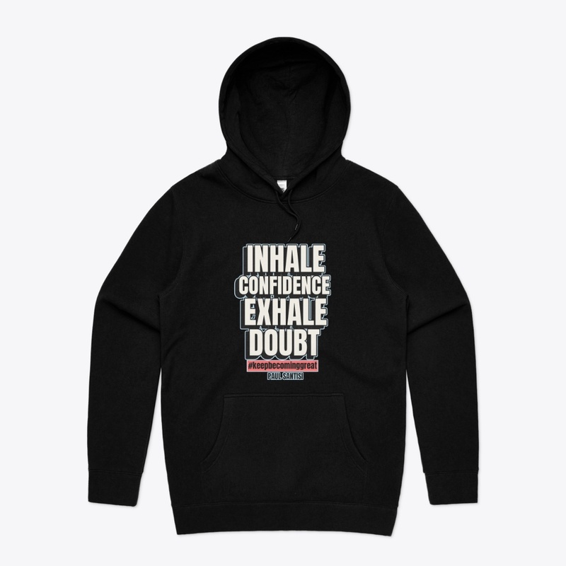 Inhale Confidence Exhale Doubt Style #2