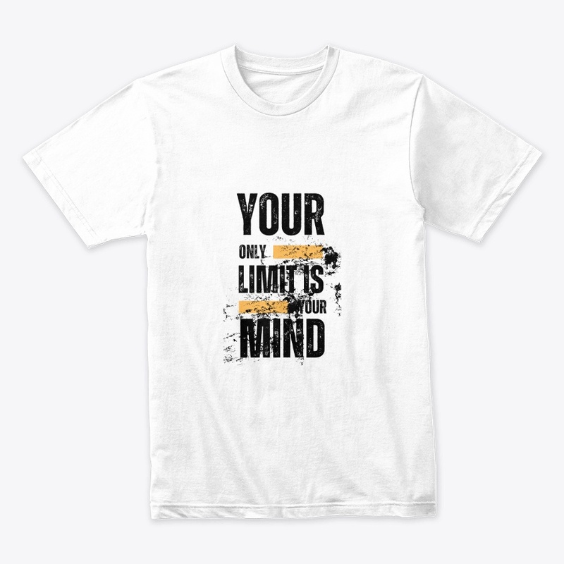 Your only limit is your mind t-shirt 