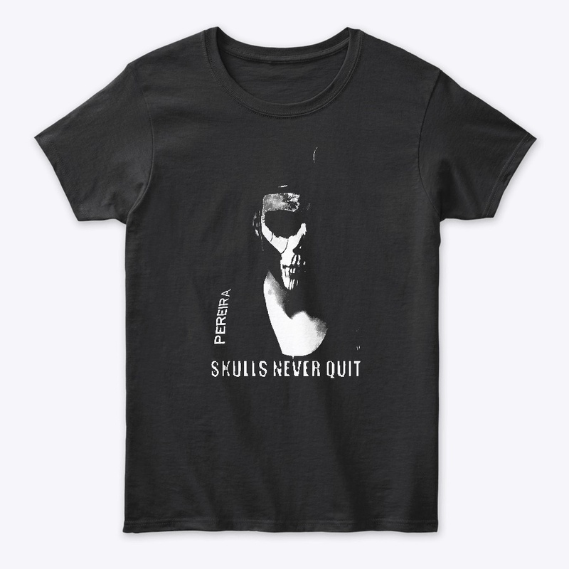 "Skulls Never Quit" Apparel