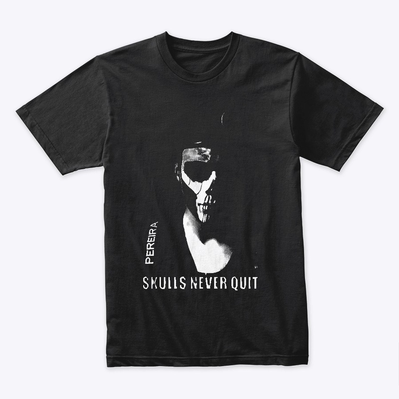 "Skulls Never Quit" Apparel