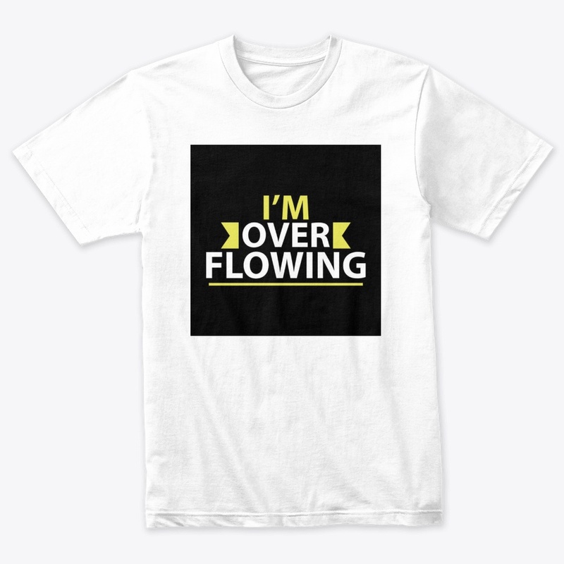 I Am Overflowing Tee