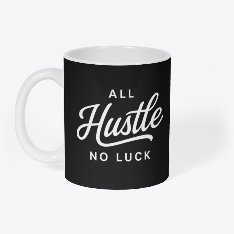 All Hustle, No Luck. Motivation Tee