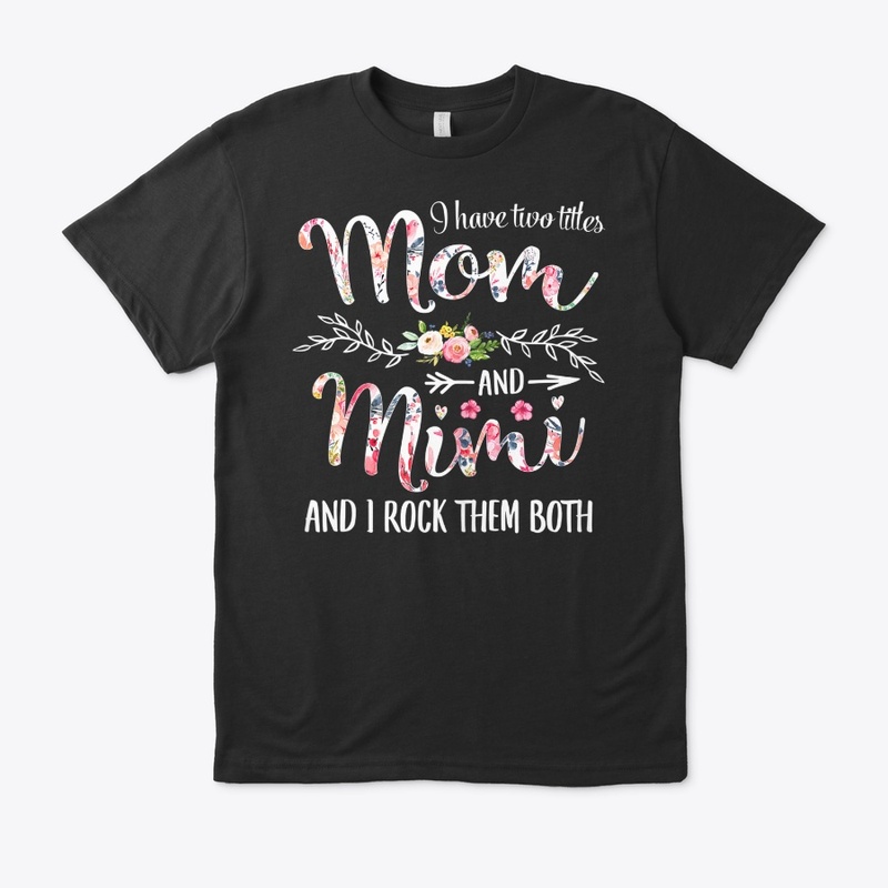 Womens I Have Two Titles Mom And Mimi