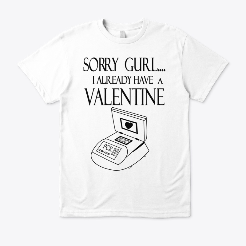 PCR -Sorry Gurl I Already Have Valentine