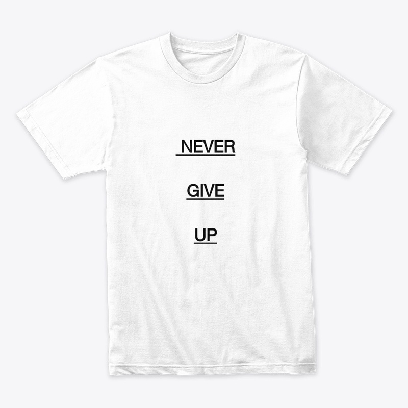 Never give up.