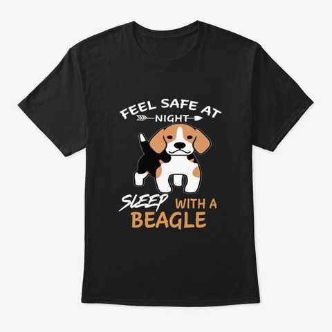 Feel Safe At Night Sleep With A Beagle ( Black T-Shirt Front