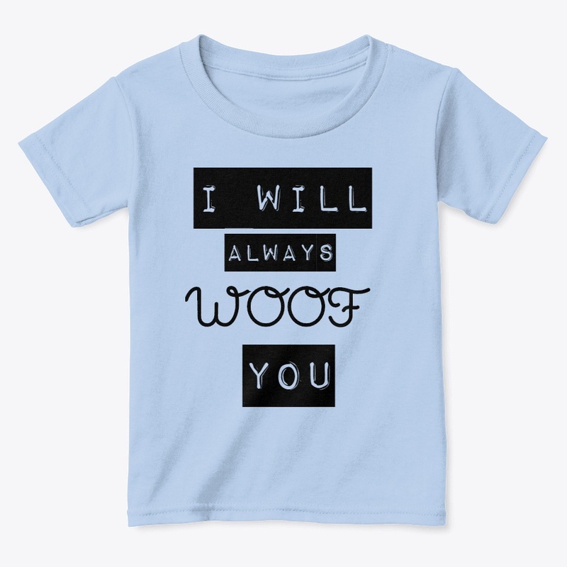 I Will Always Woof You