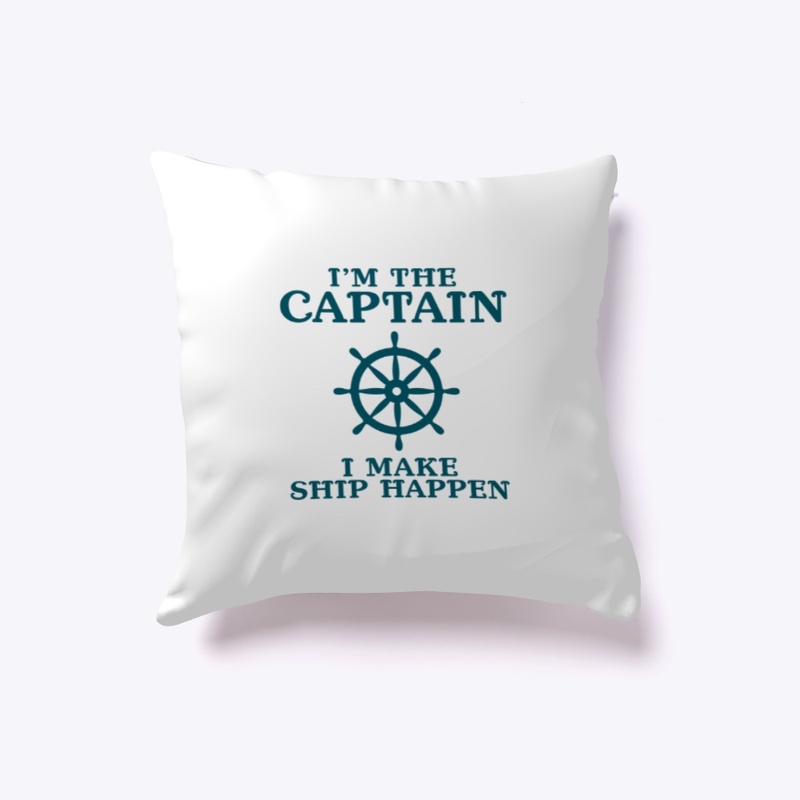 'I Am The Captain I Make Ship Happen'