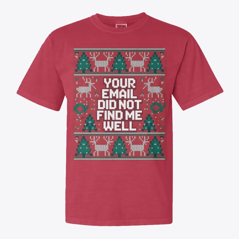 Your Email Did Not Find Me Well