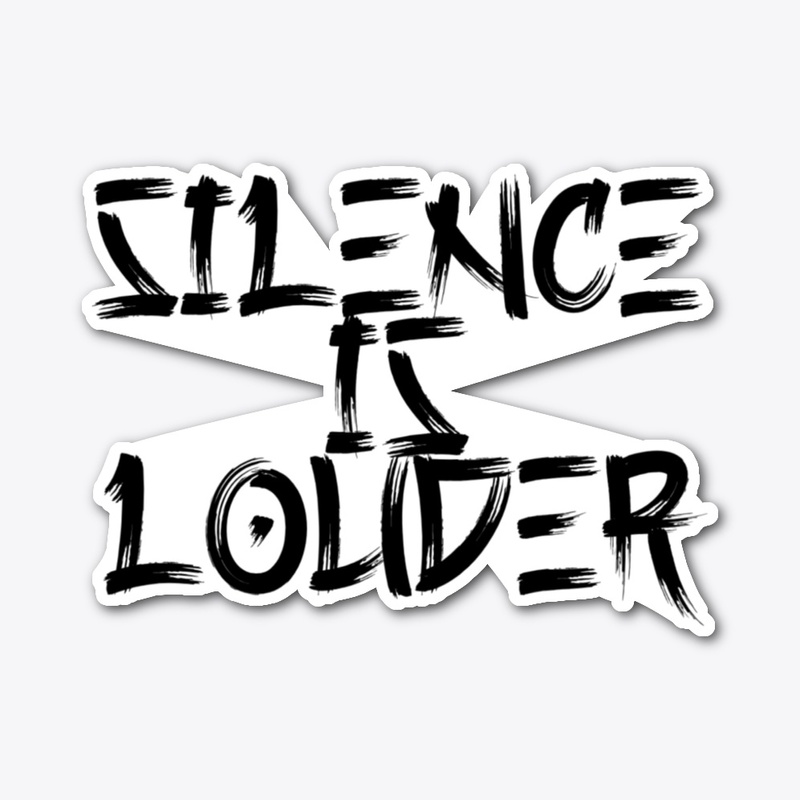 Silence is Louder