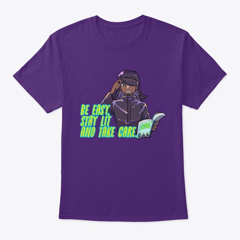 Be easy, stay lit and take care T-Shirt