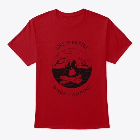 Better
Life Is
When Camping Deep Red T-Shirt Front