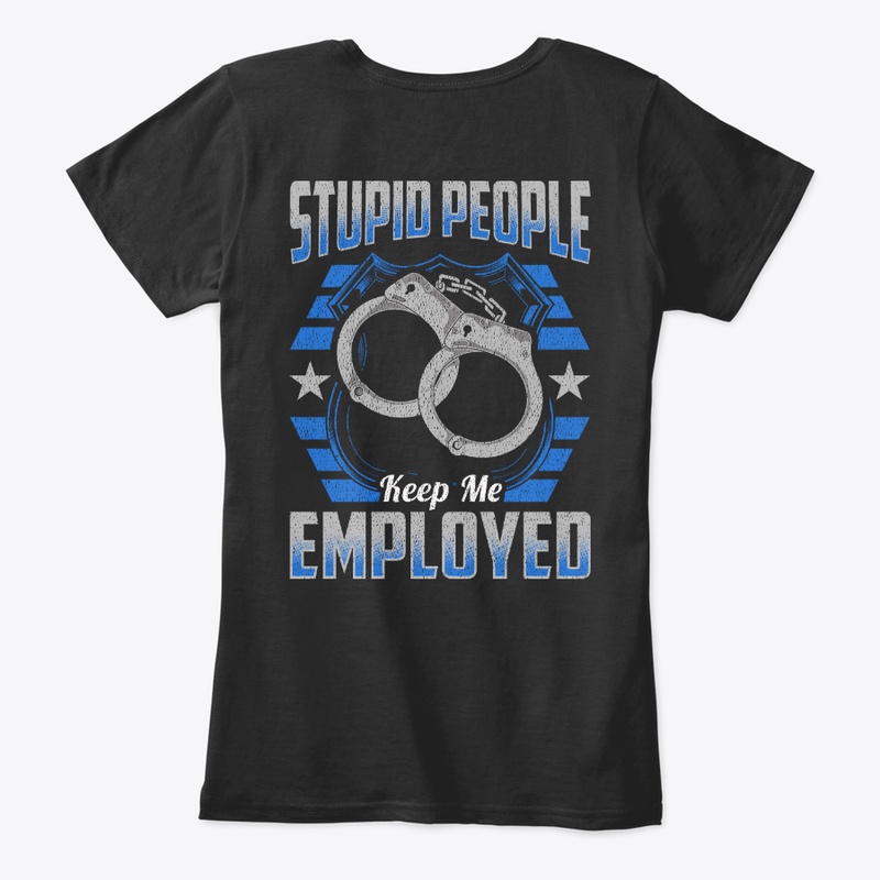 Stupid People Keep Me Employed