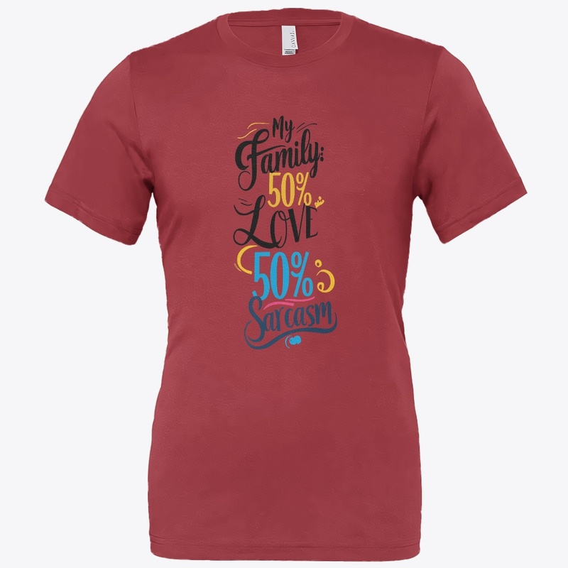 Fun Family Quote "50% Love, 50% Sarcasm"