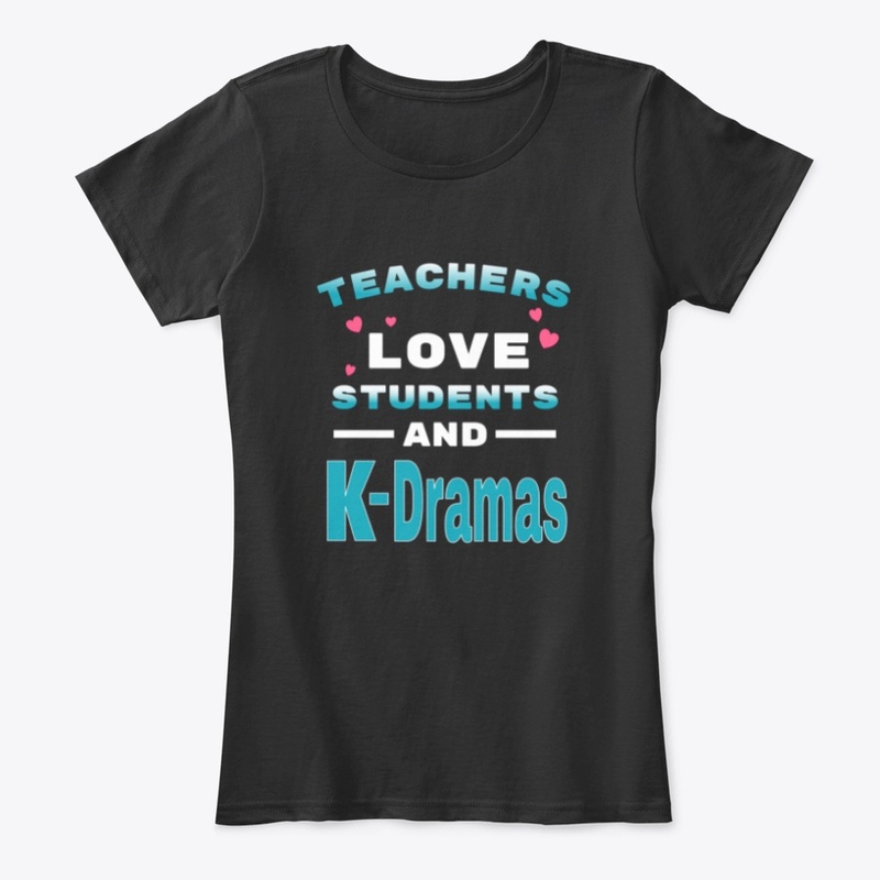 Teachers love students and K-Dramas