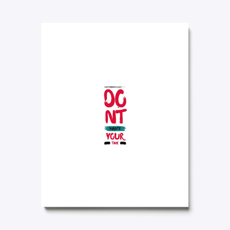 Dont Waste Your Time T-Shirt