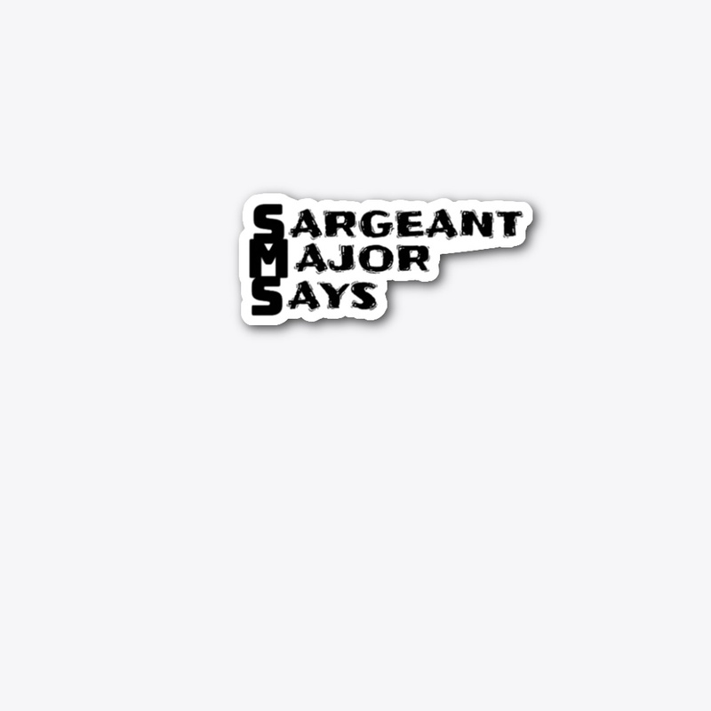 Sergeant Major Says 3884 - Die Cut Sticker - Die Cut Sticker - Die Cut Sticker - Die Cut Sticker