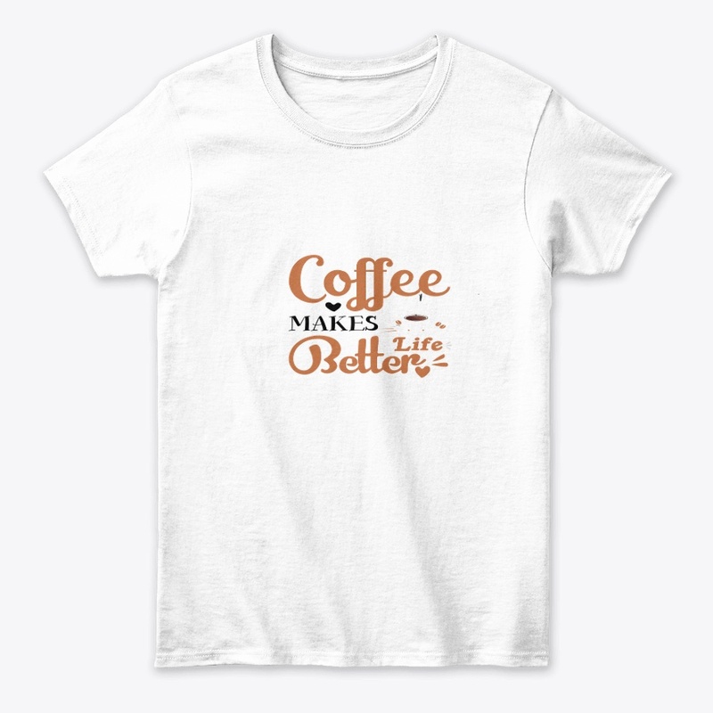 COFFEE MAKES LIFE BETTER 
