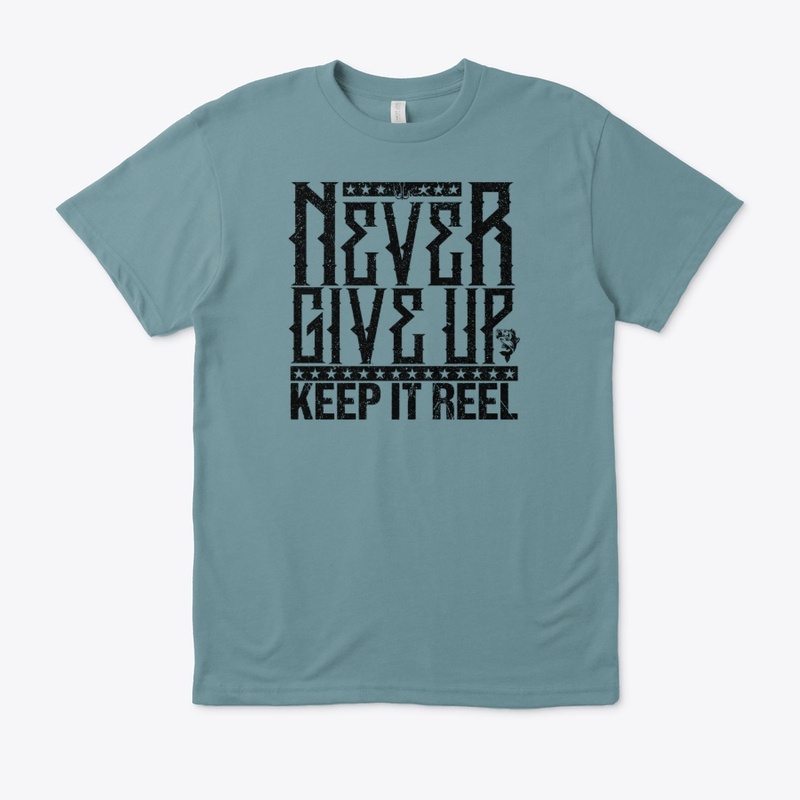 Never Give Up-Keep It Reel