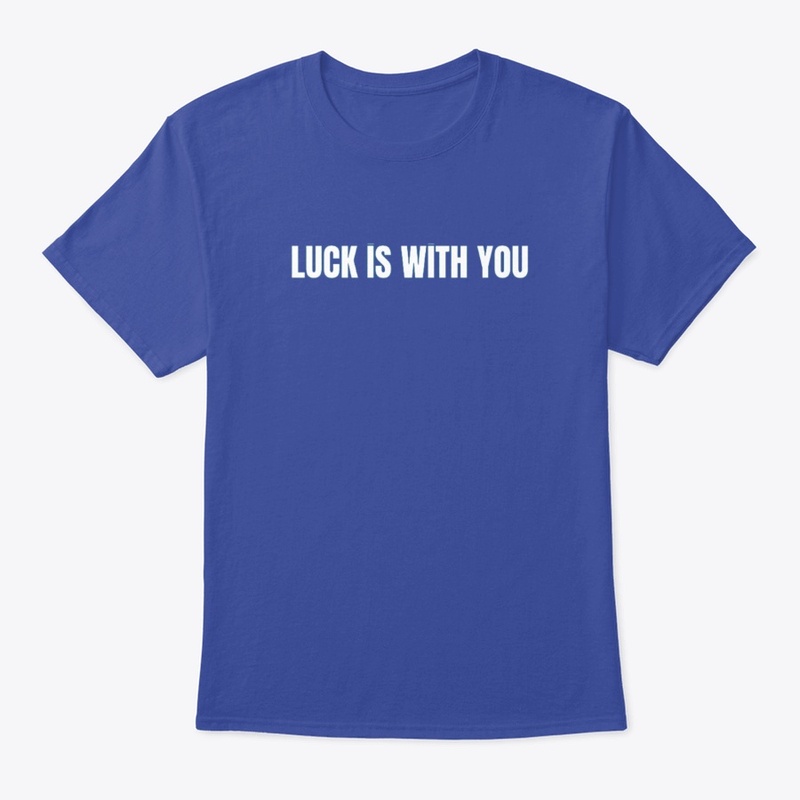 "Luck is with you"
