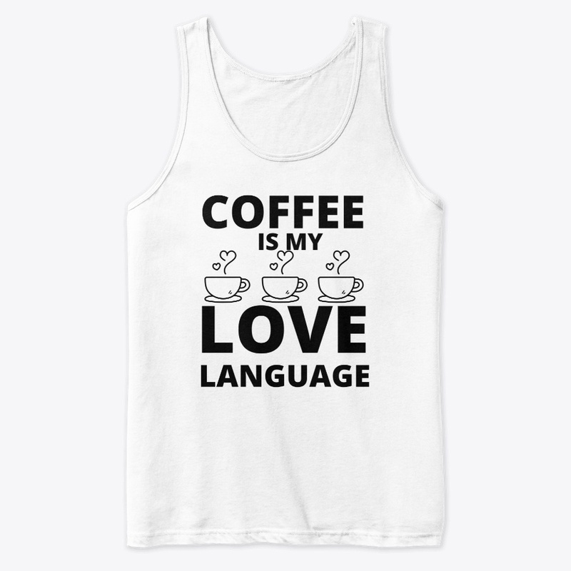 Coffee is my love language funny coffee 