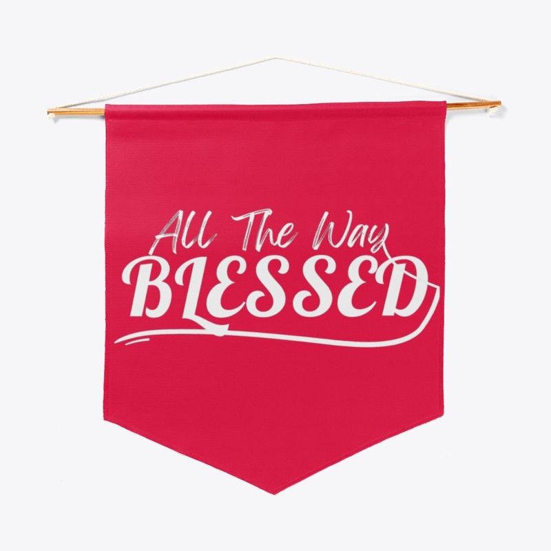 All The Way Blessed