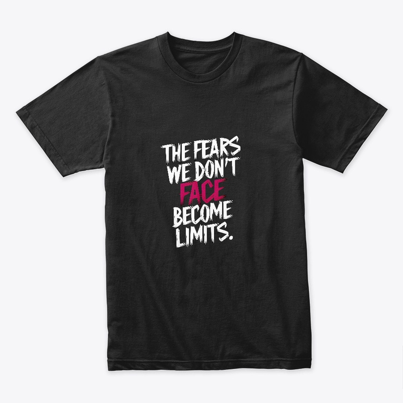 The Fear We Don't Face Become Our Limits