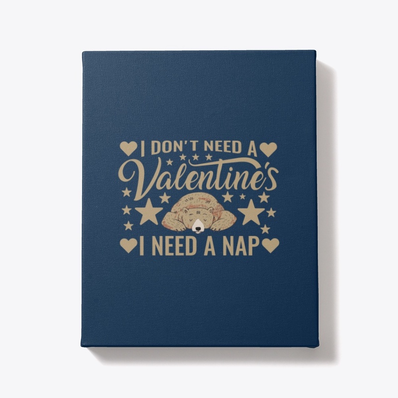 I don't need a Valentine's I need a nap