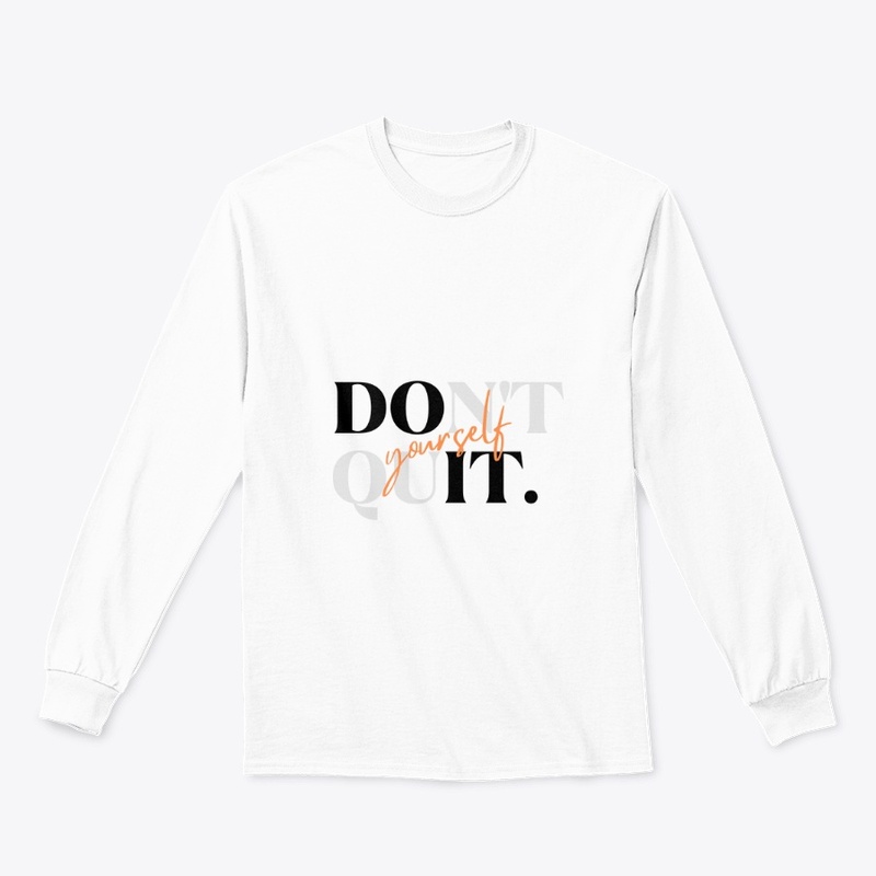 " 'Don't Quit Yourself' T-Shirt "
