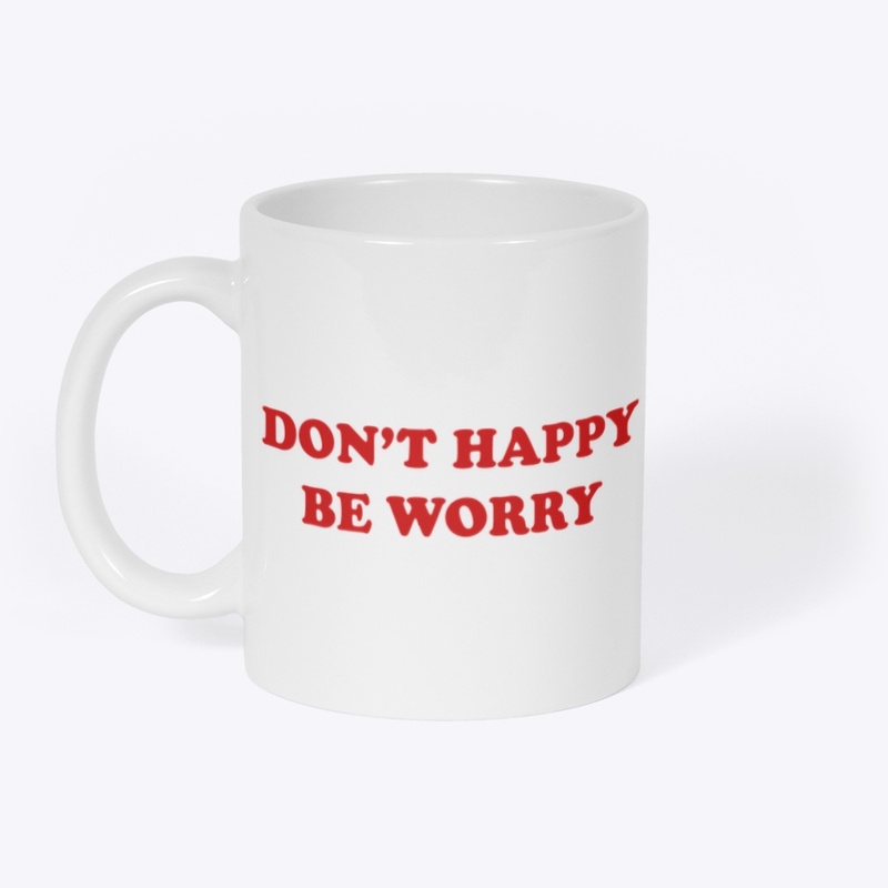 DON'T HAPPY
