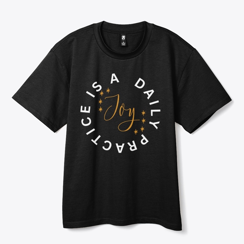 Joy Is A Daily Practice