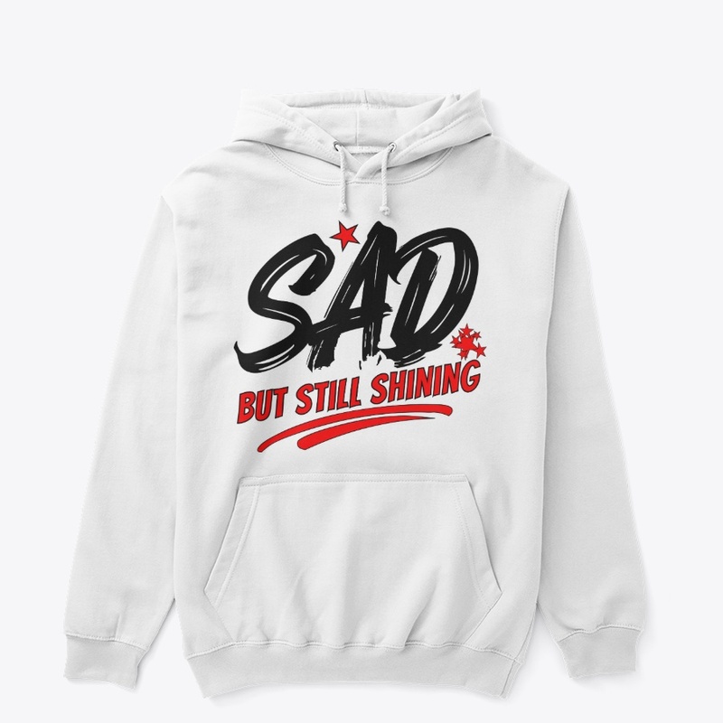 SAD but Still Shining–Inspirational
