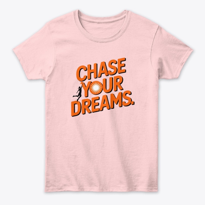 Chase Your Dreams Motivational T-Shirt  