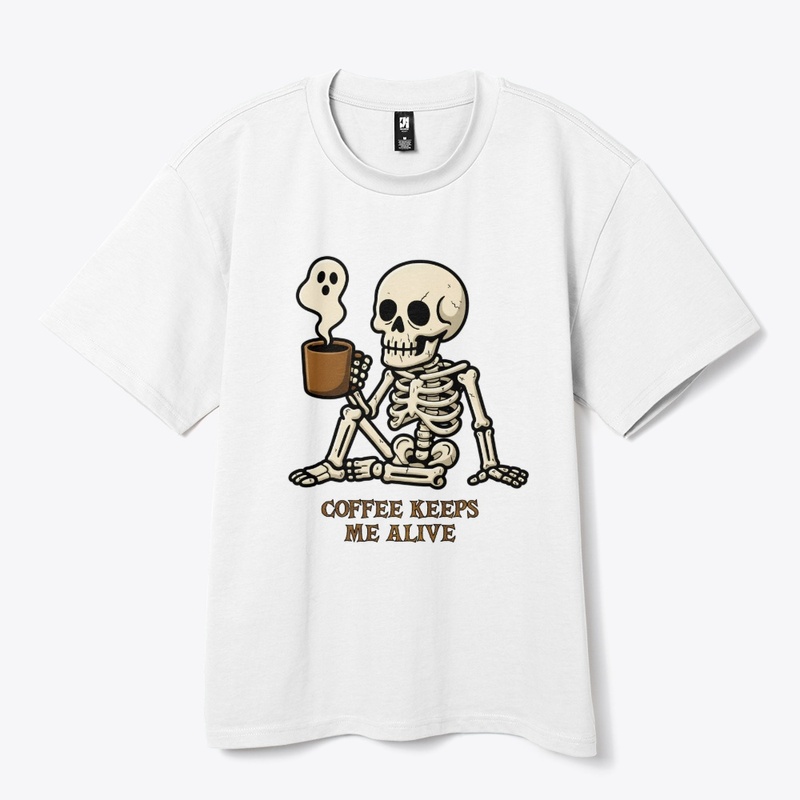 Coffee Keeps Me Alive