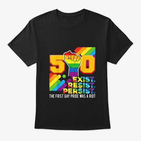 50 Years Exist Resist Persist Fist Lgbt  Black T-Shirt Front