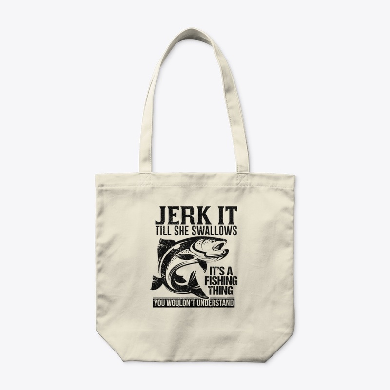 Fishing-Jerk It Till she Swallows