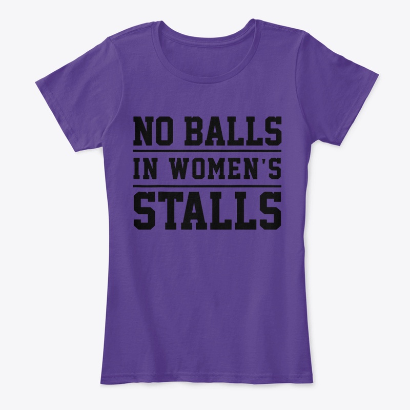 No Balls In Womens Stalls