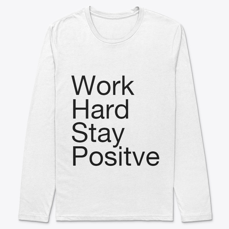 Work hard stay positive