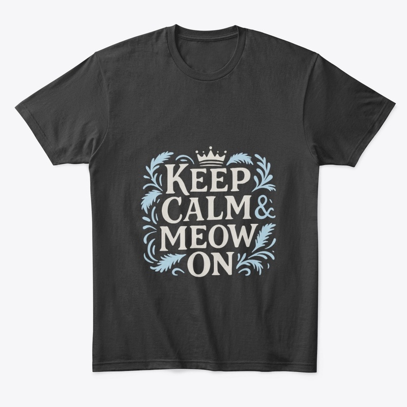 Keep Calm Meow On – Shorthair cat
