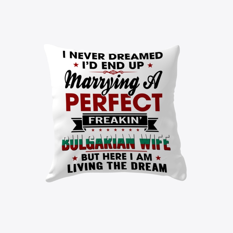 Perfect Freakin Bulgarian Wife Pillows!
