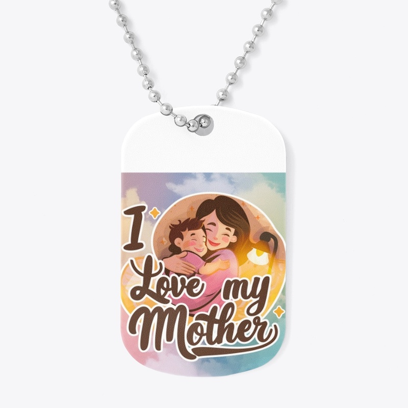 I love my Mother.
