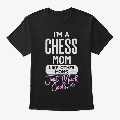 Cool Mothers Day Tshirt Chess Mom20 Black Maglietta Front