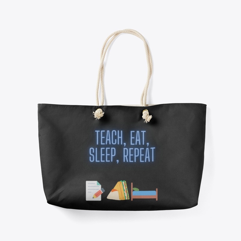 Teach, eat, sleep