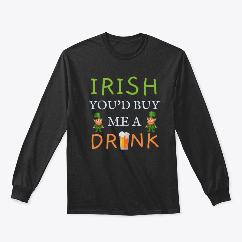 Irish You'd Buy Me A Drink