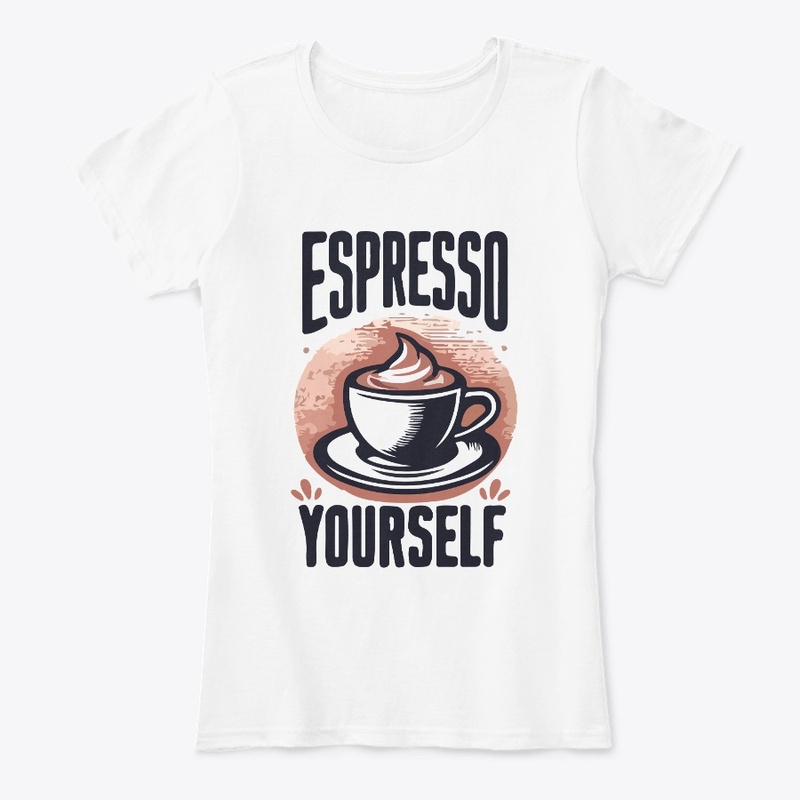 Espresso Yourself T-Shirt